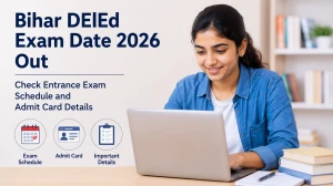 Bihar DElEd Exam Date 2026 Out - Check Entrance Exam Schedule & Admit Card Details at bsebdeled.com