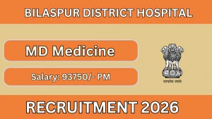 Bilaspur District Hospital MD Medicine Recruitment 2026 - Walkin