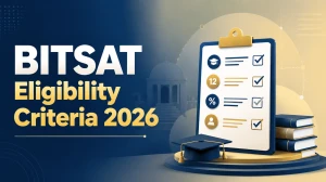 BITSAT Eligibility Criteria 2026: Check Age Limit, and Educational Qualification