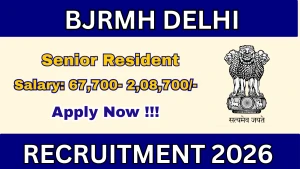 BJRMH Delhi Senior Resident Recruitment 2026 - Walkin BJRMH Delhi Senior Resident Recruitment 2026 - Walkin