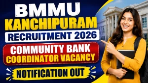 BMMU Kanchipuram Community Bank Coordinator Recruitment 2026 - Apply Offline for 39 Posts BMMU Kanchipuram Community Bank Coordinator Recruitment 2026 - Apply Offline for 39 Posts