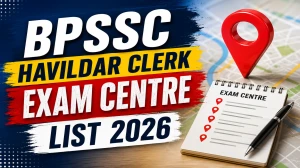 BPSSC Havildar Clerk Exam Centre List 2026 (Out) - Check Allotted Centre & Download PDF