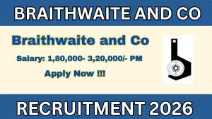 Braithwaite and Co Chairman & Managing Director Recruitment 2026 - Apply Online
