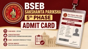 BSEB Sakshamta Pariksha 5th Phase Admit Card 2026 Out - Download Bihar CTT Hall Ticket at bsebsakshamta.com