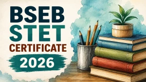 BSEB STET Certificate 2026: Download, Distribution Schedule Here BSEB STET Certificate 2026: Download, Distribution Schedule Here