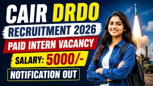 CAIR DRDO Paid Intern Recruitment 2026 - Apply Online for 50 Posts CAIR DRDO Paid Intern Recruitment 2026 - Apply Online for 50 Posts