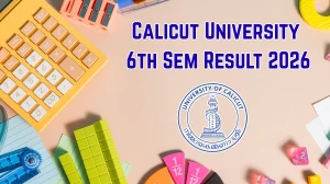 Calicut University 6th Sem Result 2026 Out - Direct Link to Download UG SDE-CCSSUG, M.Sc & B.Tech Semester Results at uoc.ac.in