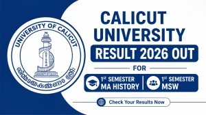 Calicut University Result 2026 Out - Direct Link to Download 1st Semester MA History, MSW Results at uoc.ac.in