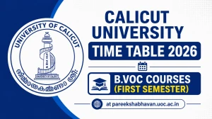 Calicut University Time Table 2026 Out - Download Revised B.Voc Exam Schedule PDF at uoc.ac.in