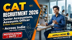 CAT Recruitment 2026 - Apply Offline for 82 Junior Accountant, Accounts Officer and More Posts