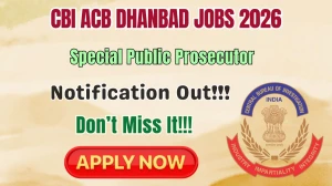 CBI ACB Dhanbad Special Public Prosecutor Recruitment 2026 - Apply Online CBI ACB Dhanbad Special Public Prosecutor Recruitment 2026 - Apply Online