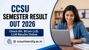 CCSU Semester Result Out 2026 - Check BA, BCom LLB, LLM Results Online @ ccsuniversity.ac.in