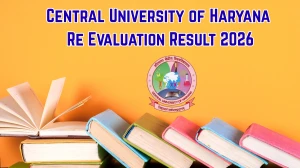 Central University of Haryana Re Evaluation Result 2026 Out - Direct Link to Download B.Tech 1st, 3rd, 5th Sem Result at cuh.ac.in