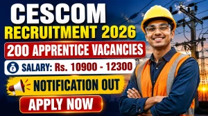 CESCOM Apprentice Recruitment 2026 Notification Out - Apply Online for 200 Posts CESCOM Apprentice Recruitment 2026 Notification Out - Apply Online for 200 Posts