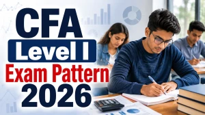 CFA Level I Exam Pattern 2026: Check Deatailed Syllabus, Preparation Tips and More