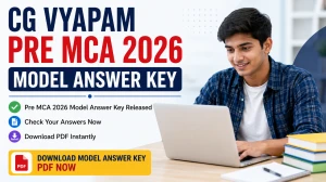 CG Vyapam Pre MCA 2026 Model Answer Key PDF Download at vyapamcg.cgstate.gov.in