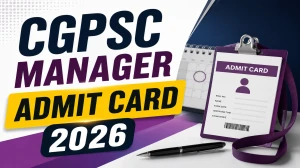 CGPSC Manager Admit Card 2026 (Out) - Download Here