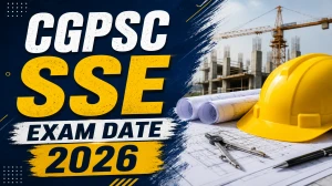 CGPSC SSE Exam Date 2026 (Mains) Released - Check Schedule & Details CGPSC SSE Exam Date 2026 (Mains) Released - Check Schedule & Details