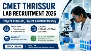 CMET Thrissur Lab Recruitment 2026 - Walkin for Project Associate, Project Assistant Posts