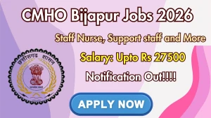 CMHO Bijapur Recruitment 2026 - Apply Online for 33 Staff Nurse, Support staff and More Posts