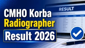 CMHO Korba Radiographer Result 2026 OUT (Direct Link) - Download Scorecard @korba.gov.in