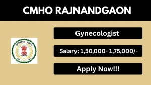 CMHO Rajnandgaon Gynecologist Recruitment 2026 - Apply Offline