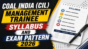 Coal India (CIL) Management Trainee Syllabus and Exam Pattern 2026 - Download PDF Coal India (CIL) Management Trainee Syllabus and Exam Pattern 2026 - Download PDF