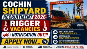 Cochin Shipyard Rigger Recruitment 2026 - Apply Online for 40 Posts Cochin Shipyard Rigger Recruitment 2026 - Apply Online for 40 Posts