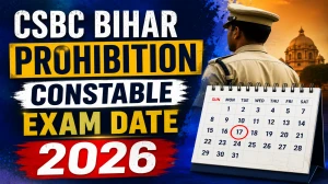CSBC Bihar Prohibition Constable Exam Date 2026 (Out) - Check Schedule & Details CSBC Bihar Prohibition Constable Exam Date 2026 (Out) - Check Schedule & Details