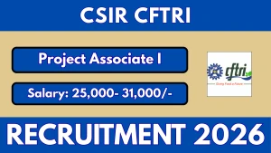 CSIR CFTRI Project Associate I Recruitment 2026 - Apply Online