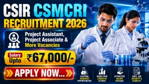 CSIR CSMCRI Recruitment 2026 - Apply Online for 62 Project Assistant, Project Associate and More Posts CSIR CSMCRI Recruitment 2026 - Apply Online for 62 Project Assistant, Project Associate and More Posts