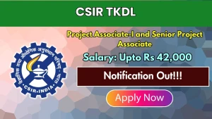 CSIR TKDL Recruitment 2026 - Walkin for Project Associate and Senior Project Associate Posts