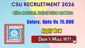 CSU Recruitment 2026 - Apply Online for 15 Office Assistant, Project Fellow and More Posts