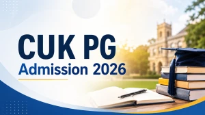CUK PG Admission 2026: Registration Open for 22 Courses, Last Date and More