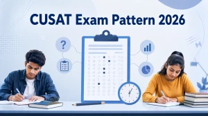 CUSAT Exam Pattern 2026: Check Marking Scheme, Total Questions and Durations
