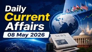 Daily Current Affairs 08 May 2026