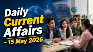 Daily Current Affairs – 15 May 2026