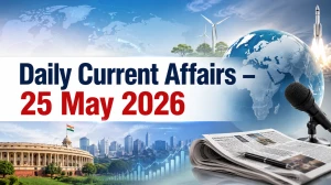 Daily Current Affairs – 25 May 2026