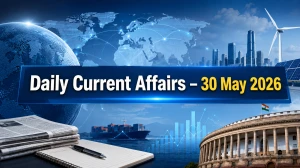 Daily Current Affairs – 30 May 2026