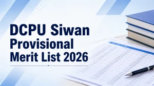 DCPU Siwan Provisional Merit List 2026 OUT for Educator, Housekeeper and More (Direct Link) - Download Scorecard @siwan.nic.in