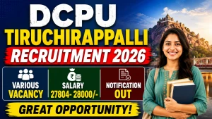 DCPU Tiruchirappalli Recruitment 2026 - Apply Offline for Protection Officer, Supervisor and More Posts