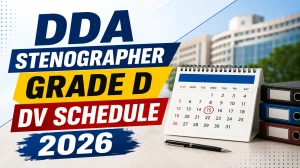 DDA Stenographer Grade D DV Schedule 2026 OUT @ dda.gov.in - Check Dates, Required Documents and More
