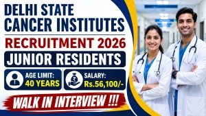 Delhi State Cancer Institutes Junior Residents Recruitment 2026 - Walkin for 16 Posts Delhi State Cancer Institutes Junior Residents Recruitment 2026 - Walkin for 16 Posts