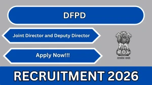 DFPD Recruitment 2026 - Apply Offline for Joint Director and Deputy Director Posts DFPD Recruitment 2026 - Apply Offline for Joint Director and Deputy Director Posts