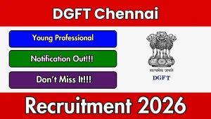 DGFT Chennai Young Professional Recruitment 2026 - Apply Online