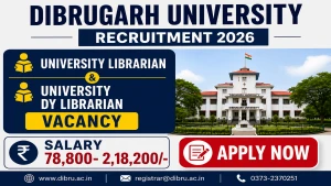 Dibrugarh University Recruitment 2026 - Apply Online for University Librarian, University Dy Librarian Posts Dibrugarh University Recruitment 2026 - Apply Online for University Librarian, University Dy Librarian Posts