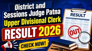 District and Sessions Judge Patna Upper Divisional Clerk Result 2026 OUT (Direct Link) - Download Scorecard @patna.dcourts.gov.in