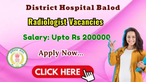 District Hospital Balod Radiologist Recruitment 2026 - Apply Online