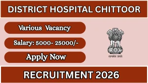 District Hospital Chittoor Recruitment 2026 - Walkin for Chowkidar, Yoga Therapist and More Posts