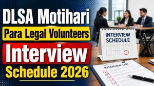 DLSA Motihari Para Legal Volunteers Interview Schedule 2026 - Date & Documents